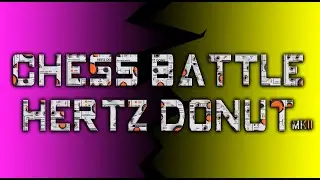 CHESS BATTLE : Hertz Donut MKII