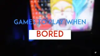 Game to play when bored 
