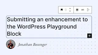Submitting an enhancement to the WordPress Playground Block