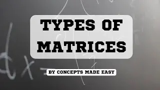 Types of Matrices Explained | Mathematics