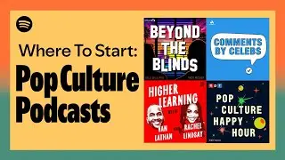 Where to Start: Pop Culture Podcasts | Watch Free on Spotify
