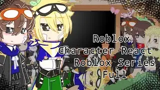 Roblox Character React to Roblox Series Full Series|| My Au||UwU