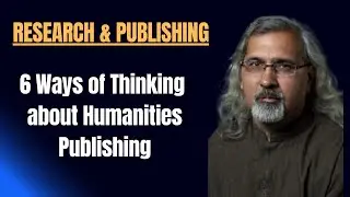 6 Ways of Thinking about Publishing in Humanities| Academic Publishing| Scholarly Writing