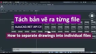 14 | AutoCAD.NET API C# |  Tách bản vẽ hàng loạt từ file gộp | Split drawings into files