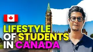 Lifestyle of International Students in Canada I Experience Ottawa 2023