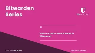 11. How to Create and Protect Secure Notes in your Bitwarden Vault
