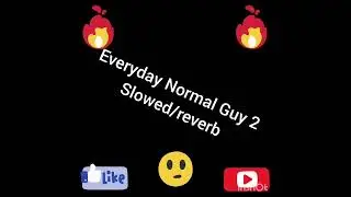 Everyday Normal Guy 2 Reverbed and slowed