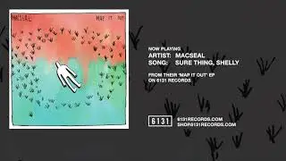 Macseal "Sure Thing, Shelly" (Official Audio)