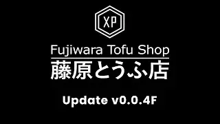 Fujiwara Tofu Shop | Update v0.0.4F