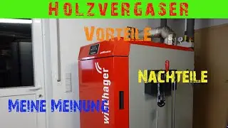 Holzvergaser --  Vorteile  und Nachteile  --  Meine Erfahrung -- Heizen mit Holz - Woodi