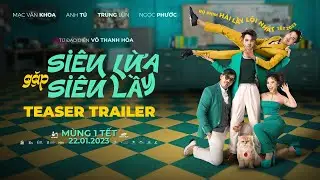 PHIM SIÊU LỪA GẶP SIÊU LẦY || TEASER TRAILER || MÙNG 01 TẾT 2023