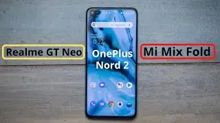 OnePlus Nord 2 + Mi Mix Fold + Realme GT Neo
