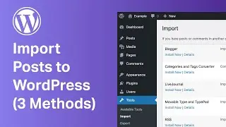 How to Import Posts in WordPress (3 Methods: XML, CSV, Markdown)
