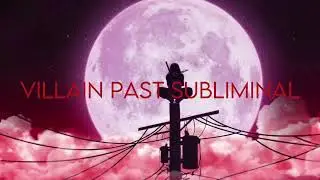 Villain past subliminal (Request)