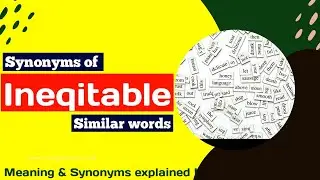 synonyms of ineqitable | similar word for ineqitable | ineqitable ka synonyms | ineqitable synonym