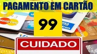 Pagamento em cartão 99pop CUIDADO.