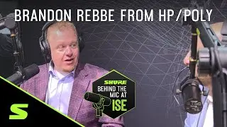 Brandon Rebbe from HP / Poly | Shure Behind the Mic at ISE