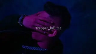TRAPPER __KiLL ME كيتامين party2