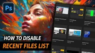 How To Disable Recent Files List In Adobe Photoshop