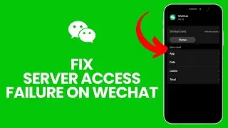 How to Fix Server Access Failure on Wechat 2024?