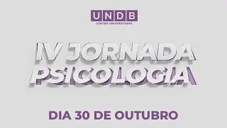 IV JORNADA DE PSICOLOGIA - DIA 30/10 (ÍNTEGRA)
