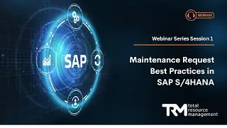 SAP Webinar Series No 1: Maintenance Request Best Practices in SAP S4HANA
