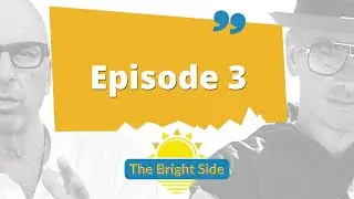 The Bright Side: Episode 3
