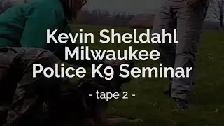 Kevin Sheldahl Milwaukee Police K9 Seminar - Tape 2