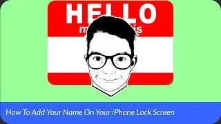 How To Add Your Name On Your iPhone Lock Screen I Tech Tips By P.A.U.L.