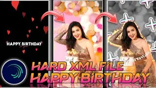 HAPPY BIRTHDAY STATUS EDITING || ALIGHT MOTION FREE HARD XML FILE 🎂🍰