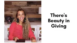 The Beauty of Giving | Heather Lindsey