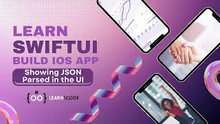 Showing JSON Parsed in UI | Build Powerful iOS App from Scratch Step-by-Step SwiftUI Tutorial