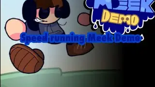 Speed running Meek’s Demo 0:27 Seconds