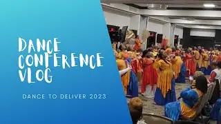 Vlog: Dance to Deliver Dance Conference 2023