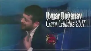 Uygar Doğanay Gecemi Gündüze Kattın 2018