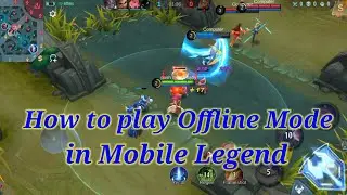 How to play offline mode in Mobile Legend