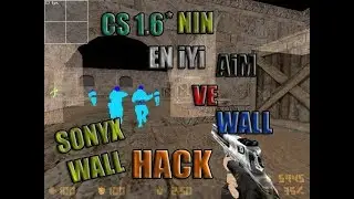 Cs 1.6 - SonYx - WALL - HACK - GUNCEL 2019 - HER SERVERDE CALISIYOR .! [ YENI GUNCELEME - EFSANEE ]