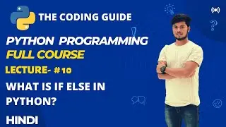 Lecture- #10 | WHAT IS IF ELSE IN PYTHON? | Python Tutorials For Beginners