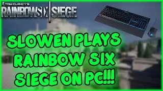 Slowen Plays Rainbow Six Siege On PC!!!