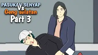 PASUKAN SENYAP Vs GENG SELATAN PART 3 - DRAMA ANIMASI