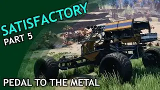 Satisfactory / part 5 / Pedal to the Metal