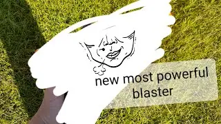 I got another new most powerful blaster! (September 2021)