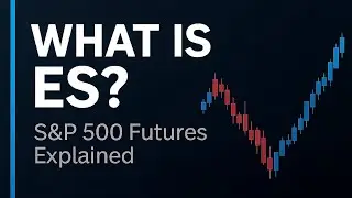 What Is ES? — The E-Mini S&P 500 Futures Contract Explained