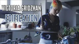 Victoria Gridzhan - Edification (by Tazim Sheikh)