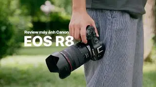 Review Canon EOS R8 - Máy ảnh Full-Frame nhẹ & rẻ của 2024 | Tokyo Camera