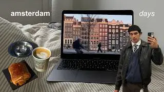 living in amsterdam: busy days & slow moments (realistic life)
