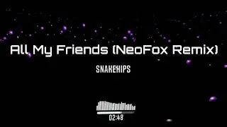 [DnB] Snakehips - All My Friends (NeoFox Remix) FREE DOWNLOAD
