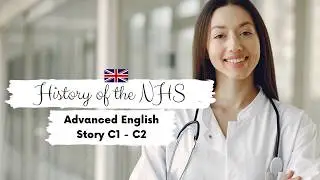 ADVANCED ENGLISH STORY 🩺 The History of the NHS 🩺C1 - C2 | Level 7 - 8 | English Listening Practice