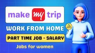 MakeMyTrip Work from Home Job | Part time | online jobs in india | Jobs for women