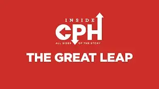 Inside CPH: THE GREAT LEAP